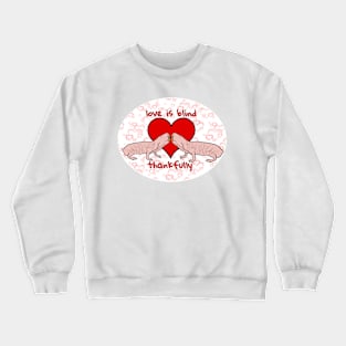 Love is Blind Crewneck Sweatshirt